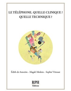 Le téléphone, quelle clinique ? Quelle technique ? de Édith de Amorim - Magali Meslem -Sophie Vitteaut