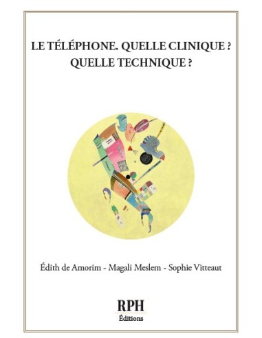 Le téléphone, quelle clinique ? Quelle technique ? de Édith de Amorim - Magali Meslem -Sophie Vitteaut