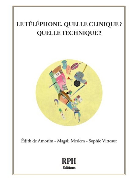 Le téléphone, quelle clinique ? Quelle technique ? de Édith de Amorim - Magali Meslem -Sophie Vitteaut