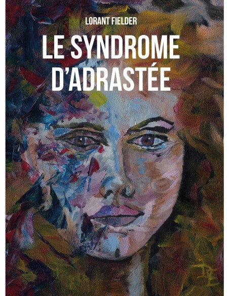 LE SYNDROME D'ADRASTÉE-Édition 2024 de Lorant FIELDER