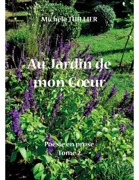 Au Jardin de mon Coeur- Poésie en prose Tome 2- de Michèle TUILLIER
