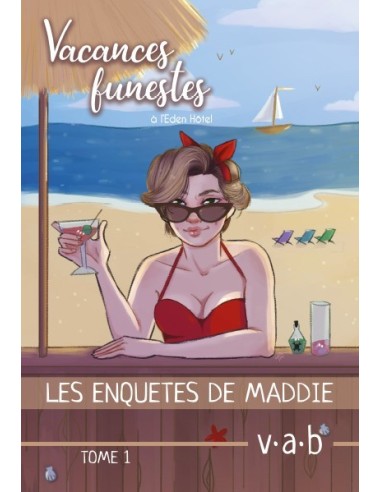 Vacances funestes à l'Eden Hôtel - LES ENQUETES DE MADDIE -