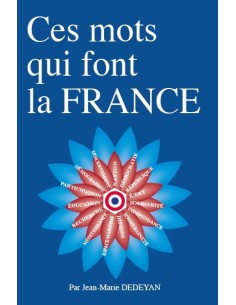 Ces mots qui font la France de Jean-Marie DEDEYAN