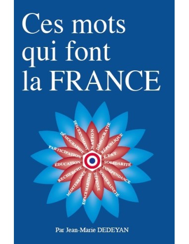 Ces mots qui font la France de Jean-Marie DEDEYAN