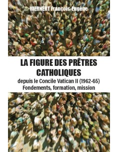 LA  FIGURE DES PRÊTRES CATHOLIQUES de François-Eugène WERNERT