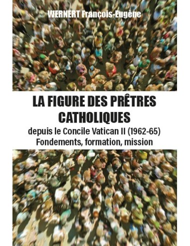 LA  FIGURE DES PRÊTRES CATHOLIQUES de François-Eugène WERNERT