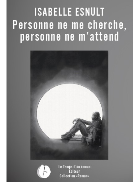 Personne ne me cherche, personne ne m'attend d'Isabelle ESNULT