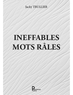 INEFFABLES MOTS  RÂLES de Jacky TRULLIER