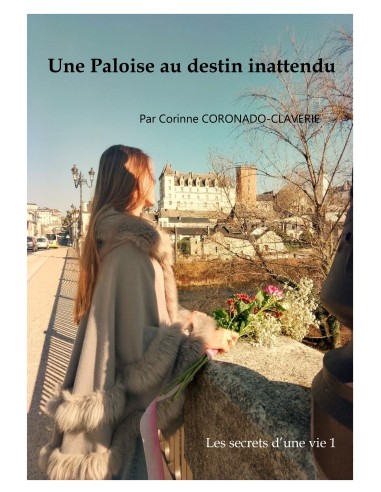 Une paloise au destin inattendu - Les secrets d'une vie 1 de Corinne CORONADO CLAVERIE