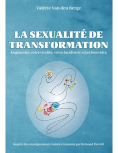 La sexualité de transformation : Augmentez votre vitalité, votre lucidité et votre bien-être de Valérie Van den Berge