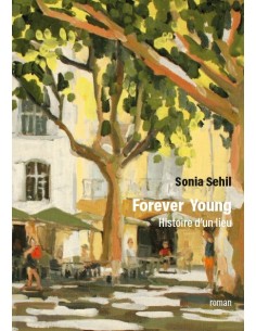 FOREVER YOUNG - Histoire d'un lieu  de Sonia Sehil