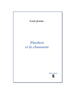 Flaubert et la chaussure de Louis Jeanne