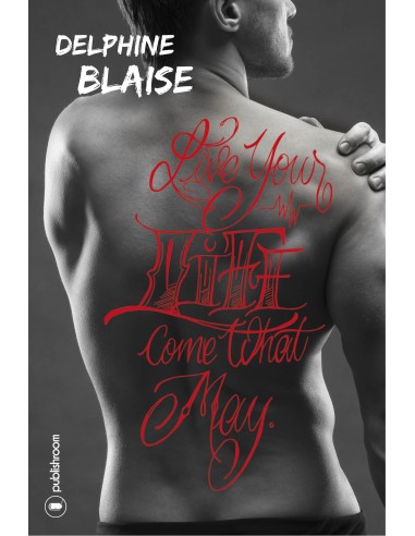 "Live your life come what may" de Delphine Blaise