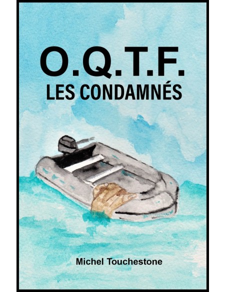 O.Q.T.F : les condamnés de Michel Touchestone