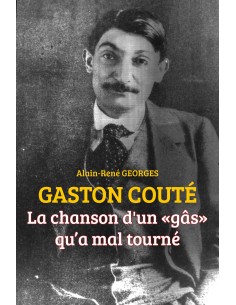 GASTON COUTÉ La chanson d'un "gâs" qu'a mal tourné de Alain-René Georges