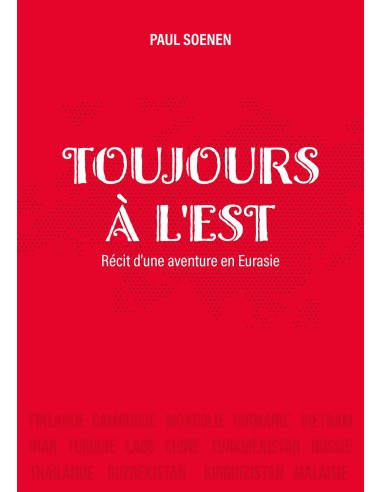 TOUJOURS À L'EST. Récit d'une aventure en Eurasie de PAUL SOENEN