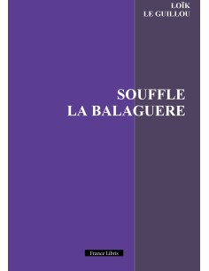 SOUFFLE LA BALAGUÈRE de Loïk LE GUILLOU