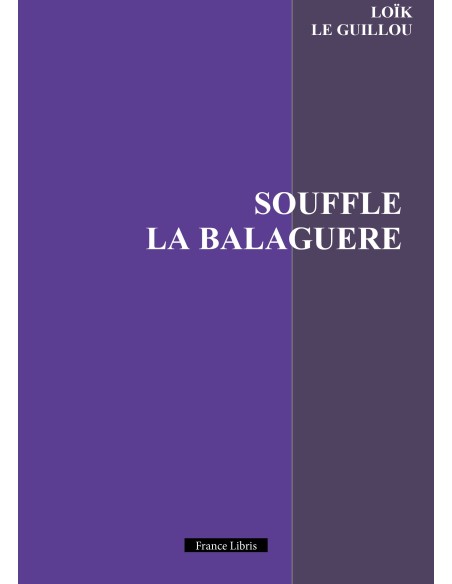 SOUFFLE LA BALAGUÈRE de Loïk LE GUILLOU