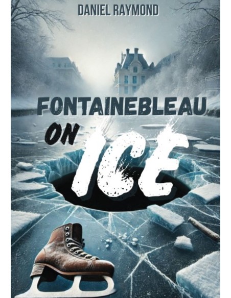 FONTAINEBLEAU ON ICE de Daniel Raymond