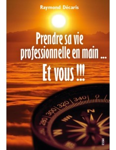 Prendre sa vie professionnelle en main...Et vous !!!
