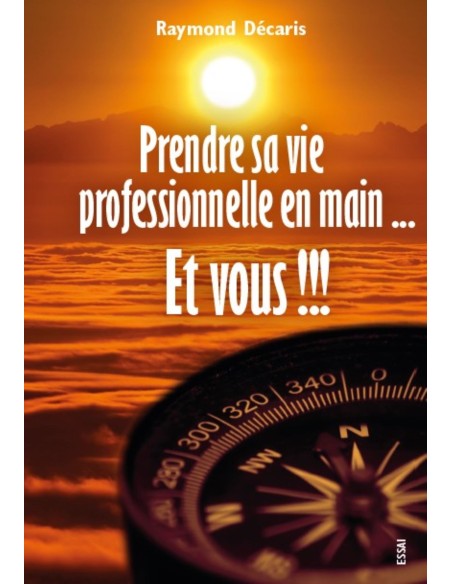 Prendre sa vie professionnelle en main...Et vous !!!