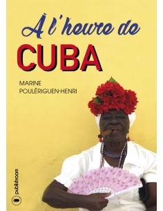 "A l'heure de Cuba" de Marine Poulériguen-Henri