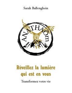 Reveillez la lumière qui est en vous. Transformez votre vie de ANATHAÕm