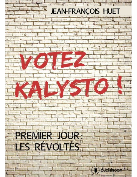 "Votez Kalysto !" de Jean-François Huet