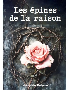 Les épines de la raison Henry-Max Delyson