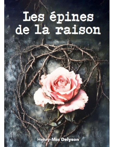 Les épines de la raison Henry-Max Delyson
