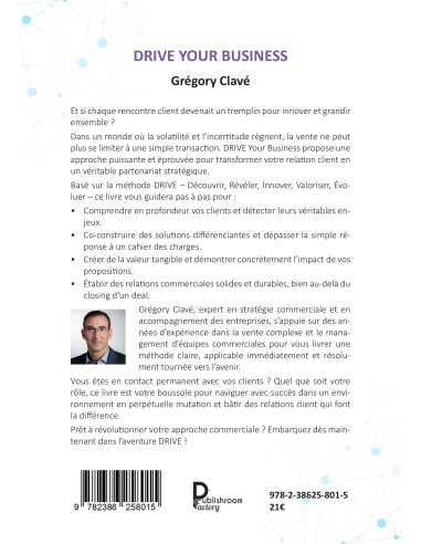 DRIVE your business Mettez le client au cœur de votre stratégie et passez de vendeur à partenaire de Grégory Clavé