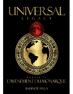 Universal Legacy Part.2 L'Avènement du Monarque de Bahindé Sylla