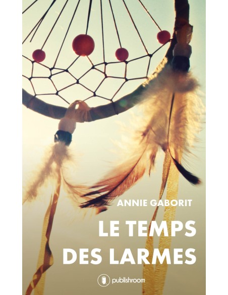Le temps des larmes de Annie Gaborit