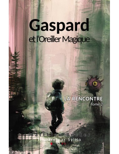 Gaspard et l'Oreiller Magique La rencontre Tome 2 de Matthieu Becker