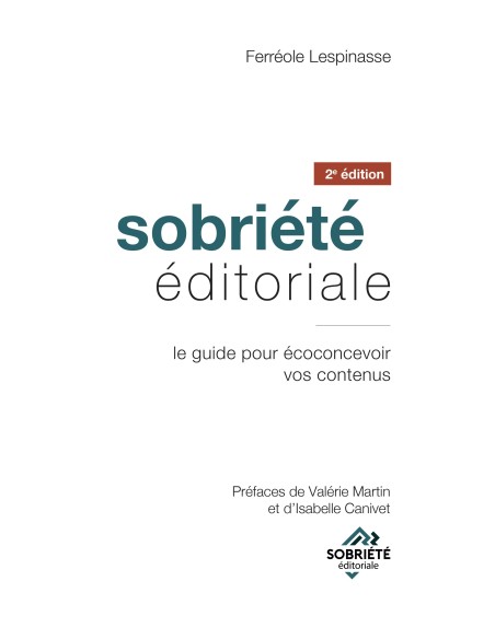 Sobriété éditoriale, le guide pour écoconcevoir vos contenus de Ferréole Lespinasse