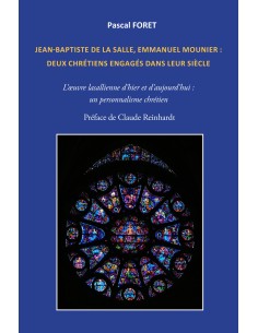 Jean-Baptiste de La Salle, Emmanuel Mounier : deux chrétiens engagés dans leur siècle de Pascal Foret