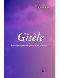 Gisèle Son cœur battait pour une rumba… de Gisèle Roy