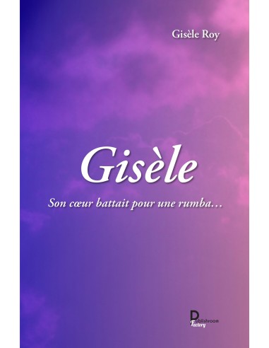 Gisèle Son cœur battait pour une rumba… de Gisèle Roy