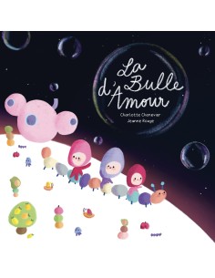 La Bulle d'amour de Charlotte Chenevier & Jeanne Rouge