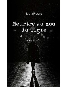 Meurtre au zoo du Tigre de Sacha FLORANT