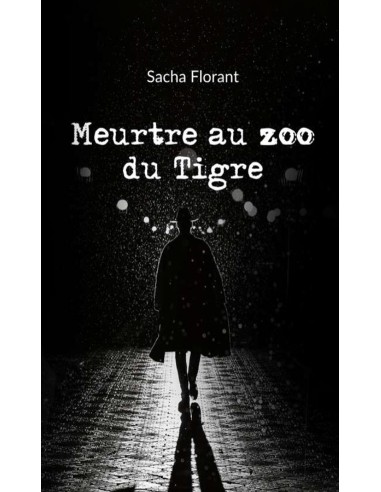 Meurtre au zoo du Tigre de Sacha FLORANT