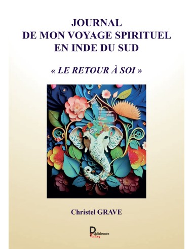 Journal de mon voyage spirituel en Inde du Sud de Christel Grave