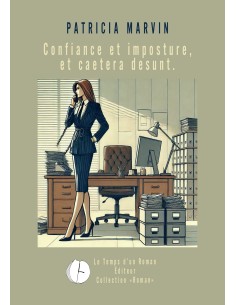 Confiance et imposture et caetera Desunt de Patricia Marvin
