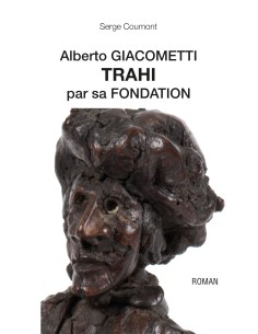 Alberto GIACOMETTI TRAHI par sa FONDATION