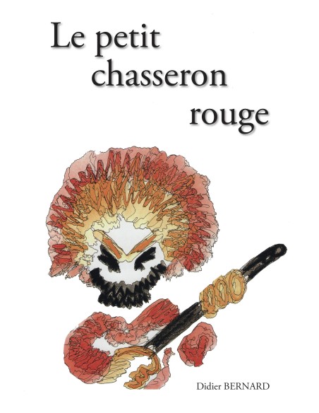 Le petit chasseron rouge de Didier Bernard