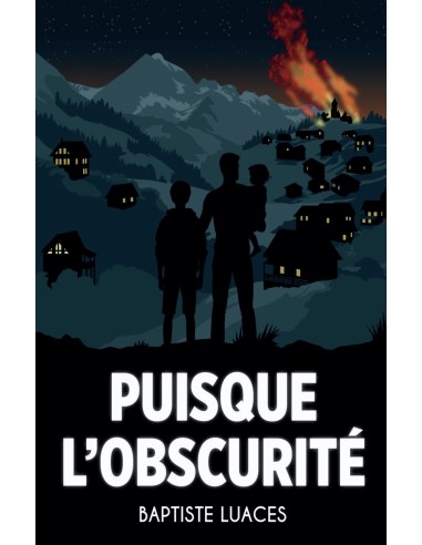 PUISQUE L'OSCURITÉ de Baptiste LUACES