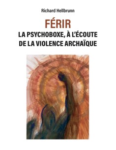 FÉRIR La psychoboxe, à l'écoute de la violence archaïque