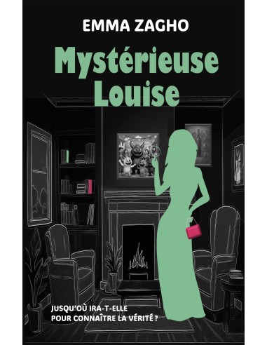 MYSTÉRIEUSE LOUISE Jusqu'où ira-t-elle pour connaître la vérité ? de EMMA ZAGHO