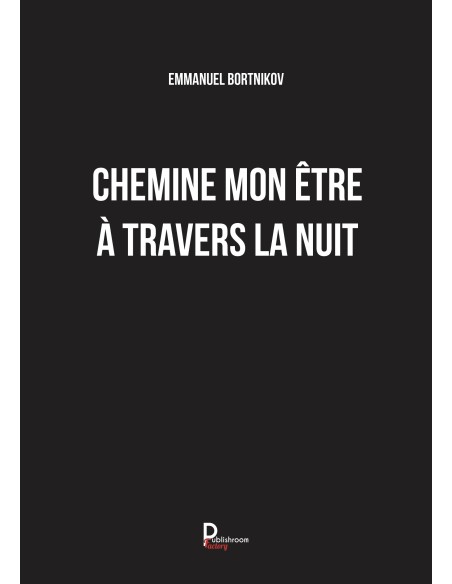 CHEMINE MON ETRE À TRAVERS LA NUIT