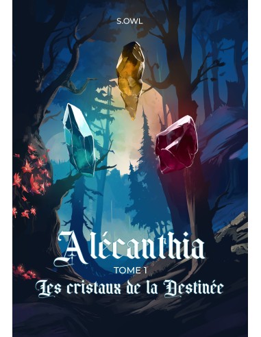 Alécanthia tome 1 Les cristaux de la Destinée de S.OWL